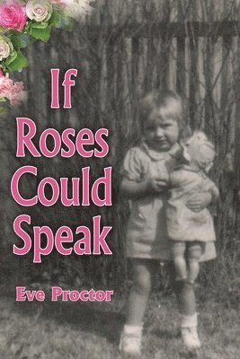 Eve Proctor - If Roses Could Speak, Häftad