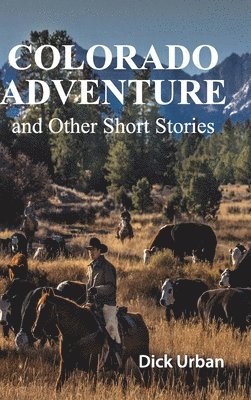 Dick Urban - Colorado Adventure, Inbunden