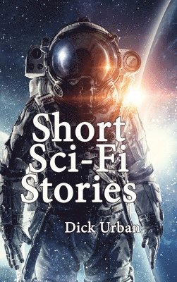 Dick Urban - Short Sci-Fi Stories, Inbunden. Tillgänglighet: Lägg i varukorg