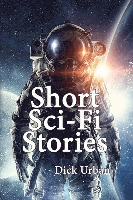 Dick Urban - Short Sci-Fi Stories, Häftad