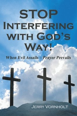 Jerry Vornholt - Stop Interfering with God's Way!, Häftad