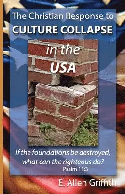 E Allen Griffith - Christian Response to Culture Collapse in the USA, Häftad. Tillgänglighet: Lägg i varukorg