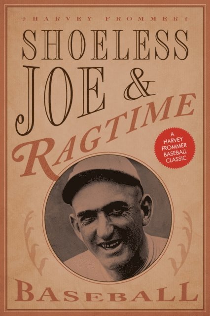 Harvey Frommer - Shoeless Joe and Ragtime Baseball, E-bok