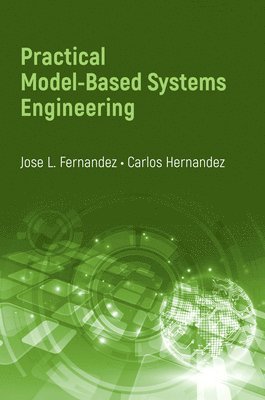 Jose L. Fernandez, Carl Hernandez - Practical Model-Based Systems Engineering, Inbunden