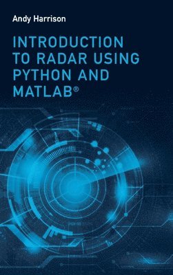Lee Andrew (Andy) Harrison - Introduction to Radar Using Python and MATLAB, Inbunden. Tillgänglighet: Lägg i varukorg