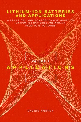 Davide Andrea - Li-Ion Batteries and Applications, Volume 2: Applications, Inbunden. Tillgänglighet: Tillfälligt slut