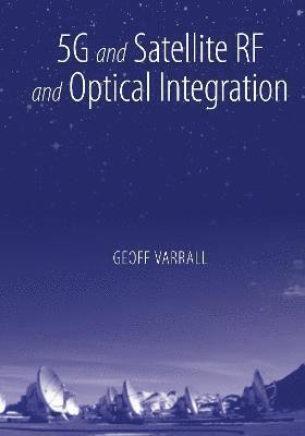Geoff Varrall - 5G and Satellite RF and Optical Integration, Inbunden. Tillgänglighet: Lägg i varukorg