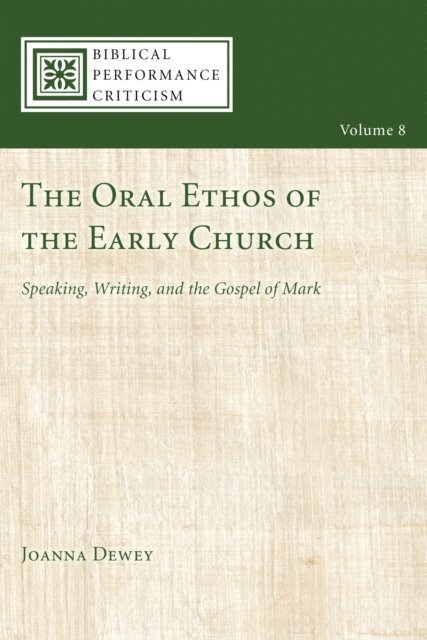 Joanna Dewey - Oral Ethos of the Early Church, E-bok