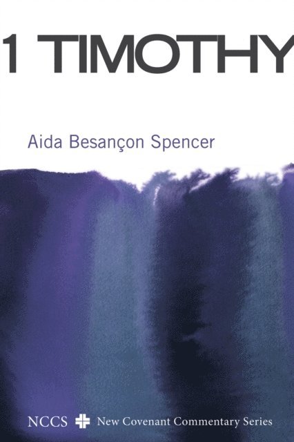 Aida Besancon Spencer - 1 Timothy, E-bok