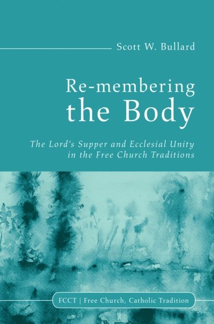 Scott W. Bullard - Re-membering the Body, E-bok