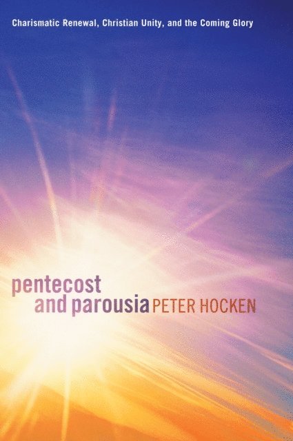 Peter D. Hocken - Pentecost and Parousia, E-bok
