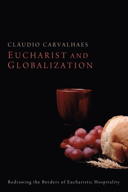 Claudio Carvalhaes - Eucharist and Globalization, E-bok