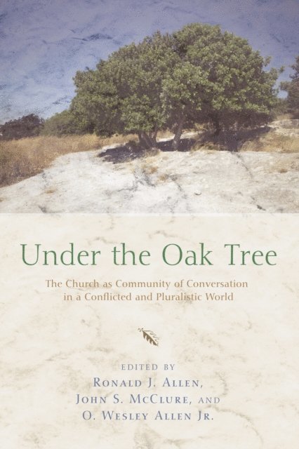 O. Wesley Allen Jr., John S. McClure, Ronald J. Allen - Under the Oak Tree, E-bok