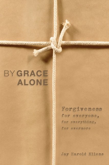 Jay Harold Ellens - By Grace Alone, E-bok. Tillgänglighet: Lägg i varukorg