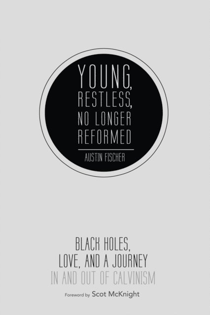 Austin Fischer - Young, Restless, No Longer Reformed, E-bok