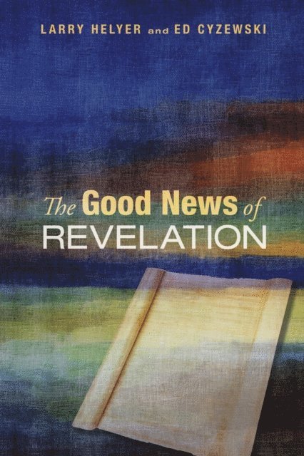 Ed Cyzewski, Larry R. Helyer - Good News of Revelation, E-bok