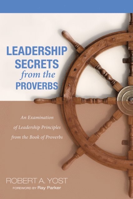 Robert A. Yost - Leadership Secrets from the Proverbs, E-bok
