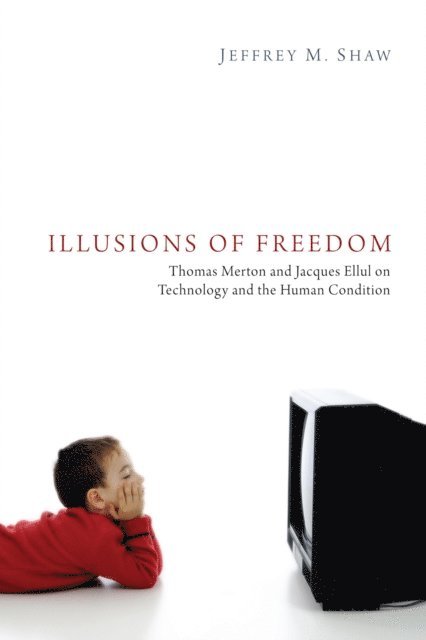 Jeffrey M. Shaw - Illusions of Freedom, E-bok