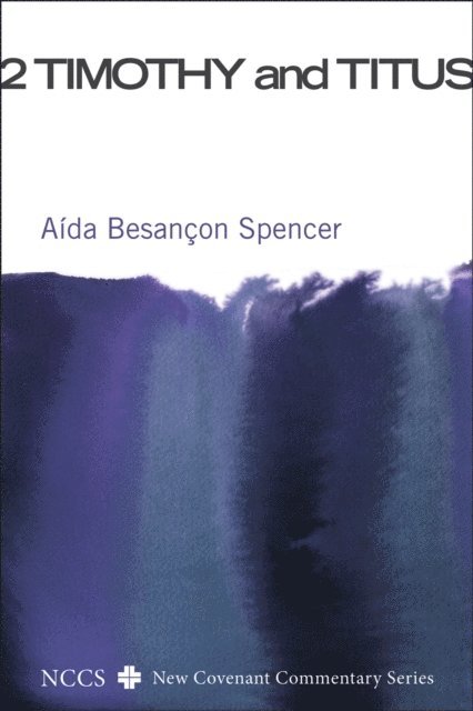 Aida Besancon Spencer, Craig S. Keener, Michael F. Bird - 2 Timothy and Titus, E-bok