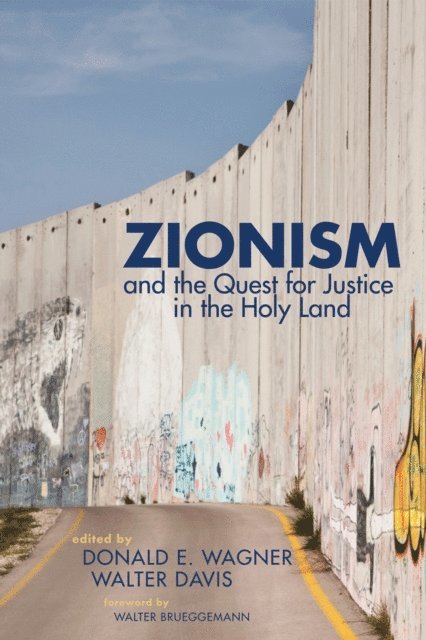 Walter T. Davis, Donald E. Wagner - Zionism and the Quest for Justice in the Holy Land, E-bok
