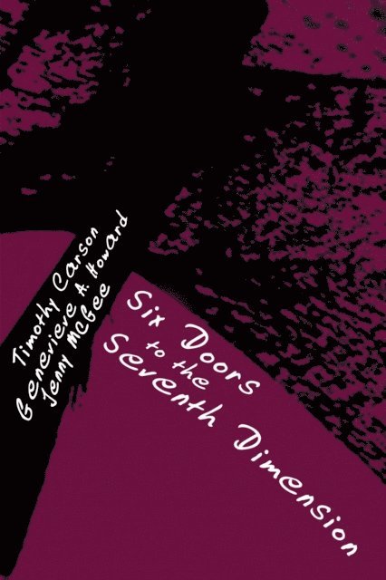 Genevieve Andrea Howard, Timothy Carson - Six Doors to the Seventh Dimension, E-bok