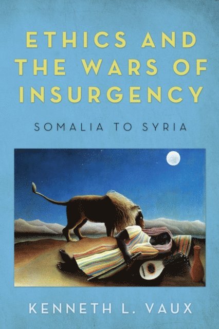 Kenneth L. Vaux - Ethics and the Wars of Insurgency, E-bok