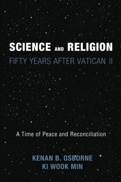 Ki Wook Min, Kenan Osborne OFM - Science and Religion: Fifty Years After Vatican II, E-bok
