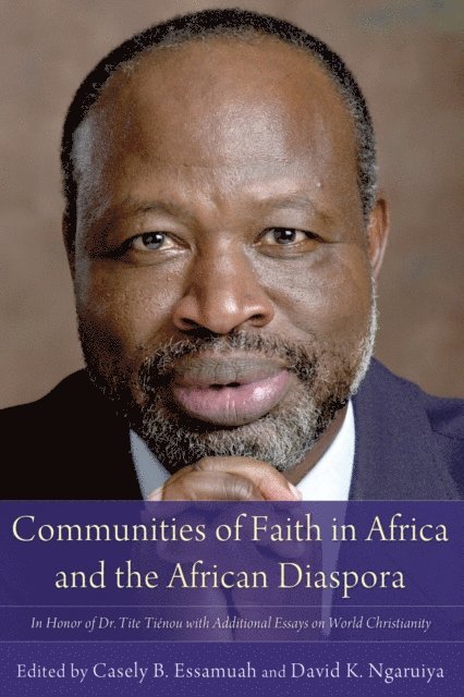 David K. Ngaruiya, Casely B. Essamuah - Communities of Faith in Africa and the African Diaspora, E-bok