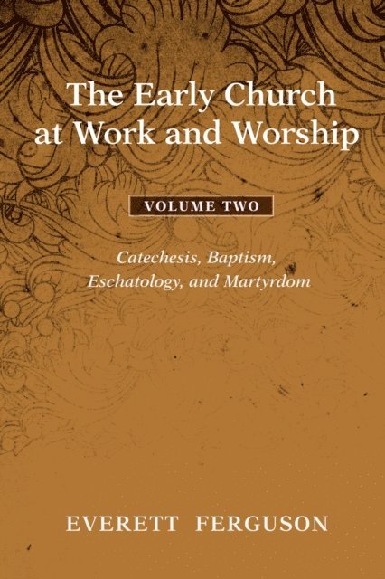 Everett Ferguson - Early Church at Work and Worship - Volume 2, E-bok