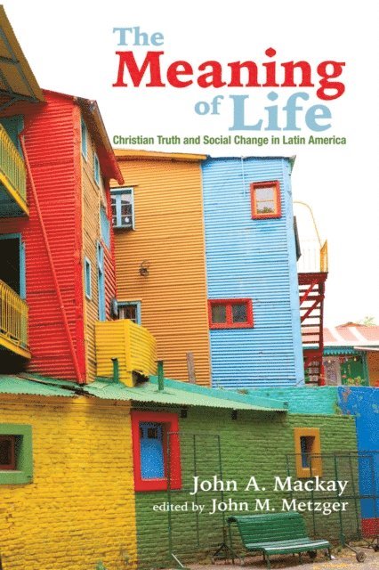 John A. Mackay, John M. Metzger - Meaning of Life, E-bok
