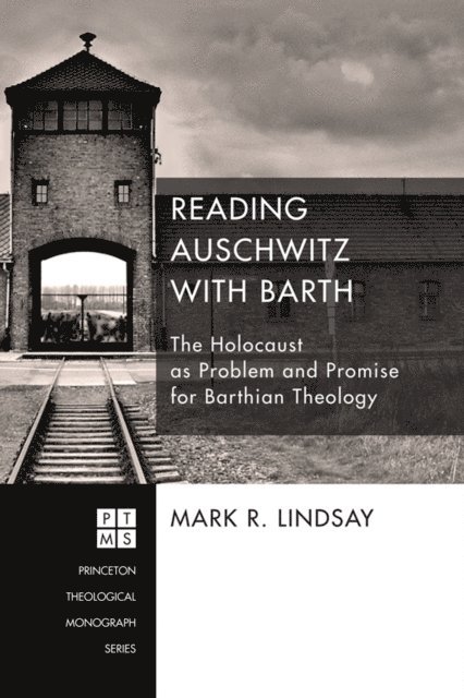 Mark R. Lindsay - Reading Auschwitz with Barth, E-bok