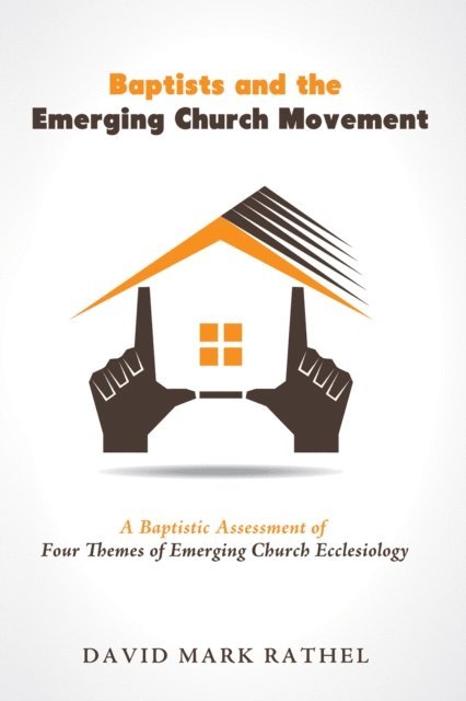 David Mark Rathel - Baptists and the Emerging Church Movement, E-bok