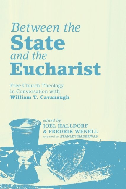 Fredrik Wenell, Joel Halldorf - Between the State and the Eucharist, E-bok