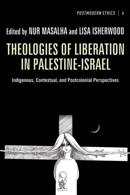 Lisa Isherwood, Nur Masalha - Theologies of Liberation in Palestine-Israel, E-bok