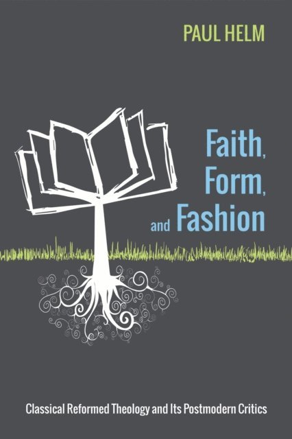 Paul Helm - Faith, Form, and Fashion, E-bok
