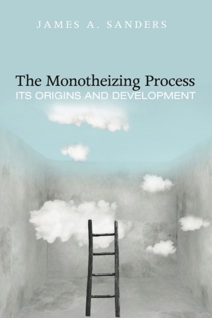 James A. Sanders - Monotheizing Process, E-bok
