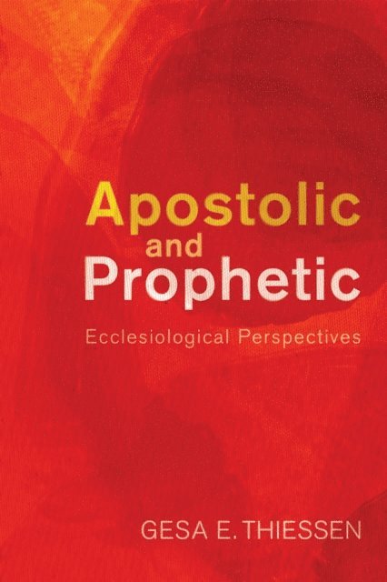 Gesa E. Thiessen - Apostolic and Prophetic, E-bok