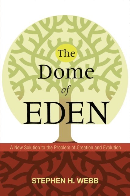 Stephen H. Webb - Dome of Eden, E-bok