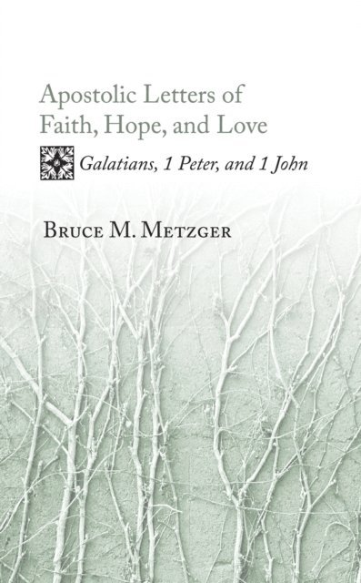 Bruce M. Metzger - Apostolic Letters of Faith, Hope, and Love, E-bok