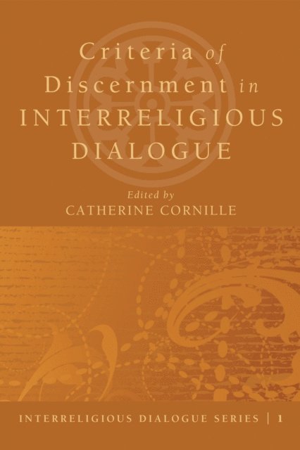 Catherine Cornille - Criteria of Discernment in Interreligious Dialogue, E-bok