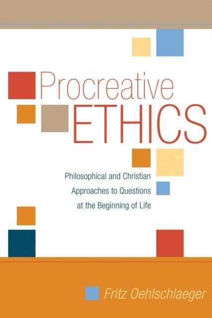 Fritz Oehlschlaeger - Procreative Ethics, E-bok