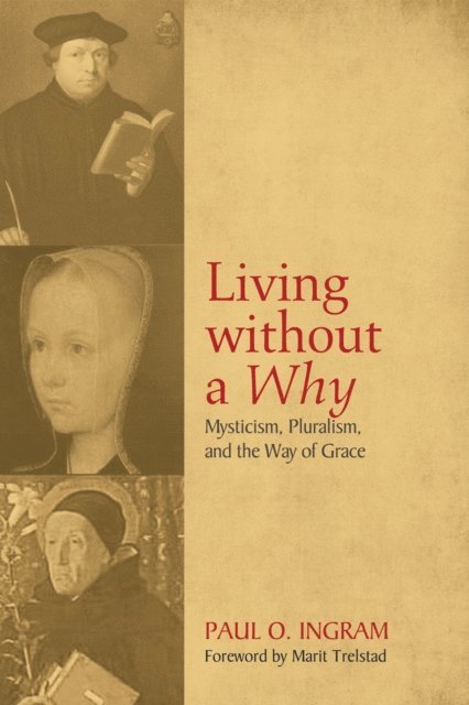 Paul O. Ingram - Living without a Why, E-bok