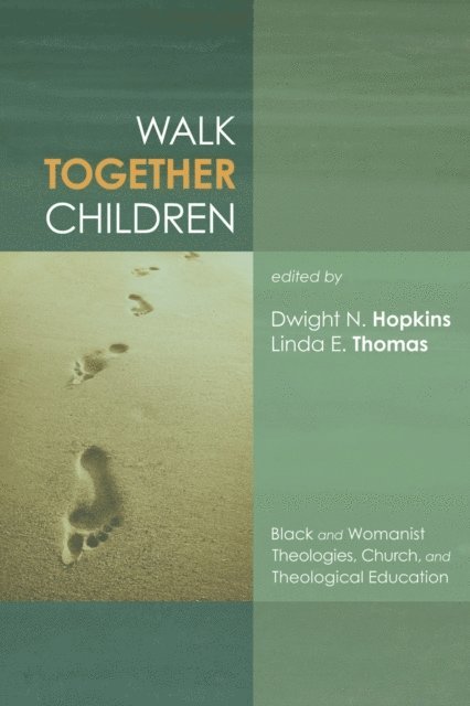 Linda E. Thomas, Dwight N. Hopkins - Walk Together Children, E-bok
