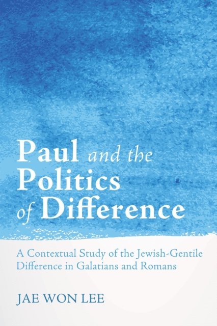 Jae Won Lee - Paul and the Politics of Difference, E-bok