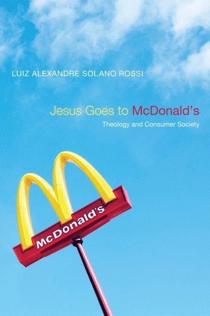 Luiz Alexandre Solano Rossi - Jesus Goes to McDonald's, E-bok