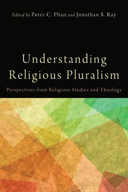 Jonathan Ray, Peter C. Phan - Understanding Religious Pluralism, E-bok