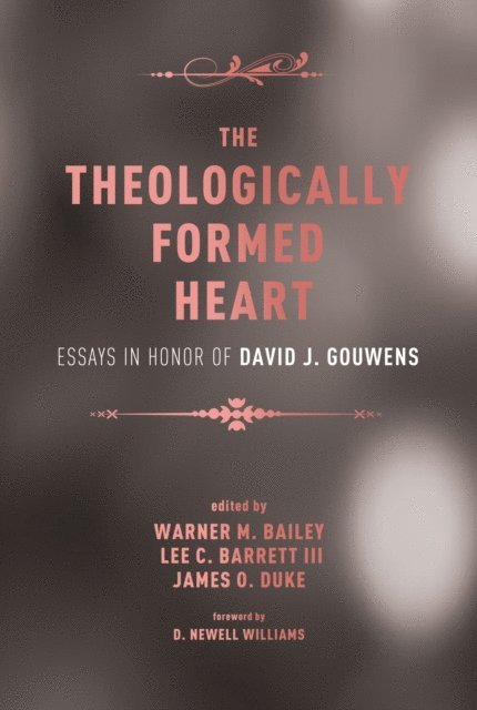 James O. Duke, Lee C. Barrett, Warner M. Bailey - Theologically Formed Heart, E-bok