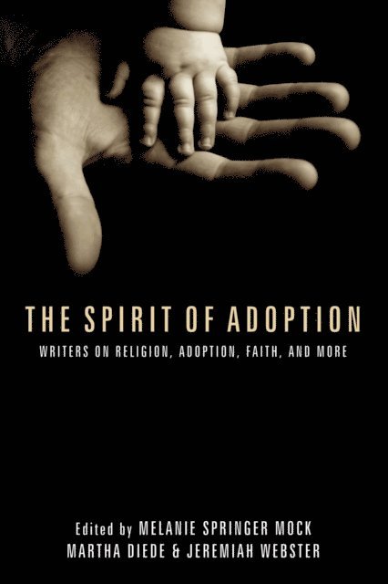 Jeremiah Webster, Martha Kalnin Diede, Melanie Springer Mock - Spirit of Adoption, E-bok