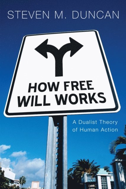 Steven M. Duncan - How Free Will Works, E-bok