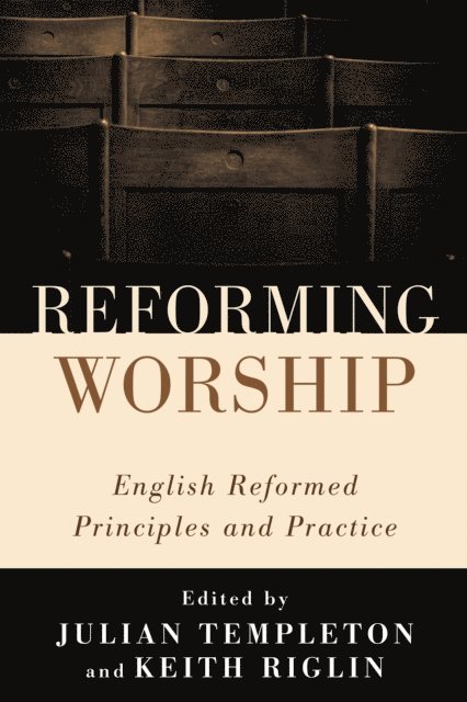 Keith Riglin, Julian Templeton - Reforming Worship, E-bok